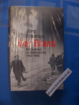 Der Brand : Deutschland im Bombenkrieg 1940-1945. Jörg Friedrich