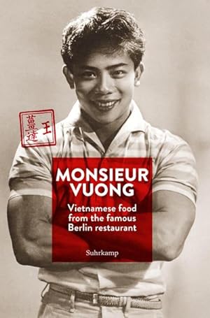 Bild des Verkäufers für Monsieur Vuong : Vietnamese Food from the Famous Berlin Restaurant. The Cook Book zum Verkauf von AHA-BUCH GmbH
