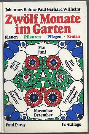 Zwölf Monate im Garten. Planen - Pflanzen - Pflegen - Ernten. 19.Auflage, völlig neubearbeitet un...
