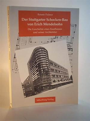Der Stuttgarter Schocken-Bau von Erich Mendelsohn. Die Geschichte eines Kaufhauses und seiner Arc...