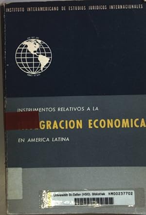 Instrumentos relativos a la integracion economica en America Latina.