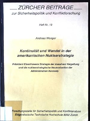 Immagine del venditore per Kontinuitt und Wandel in der amerikanischen Nuklearstrategie : Prsident Eisenhowers Strategie der massiven Vergeltung und die nuklearstrategische Neuevaluation der Administration Kennedy. Zrcher Beitrge zur Sicherheitspolitik und Konfliktforschung ; H. Nr. 19 venduto da books4less (Versandantiquariat Petra Gros GmbH & Co. KG)