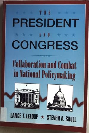 Seller image for The President and Congress: Collaboration and Combat in National Policymaking. for sale by books4less (Versandantiquariat Petra Gros GmbH & Co. KG)