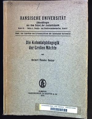Die Kolonialpädagogik der Großen Mächte Hansische Universität, Abhandlungen aus dem Gebiet der Au...
