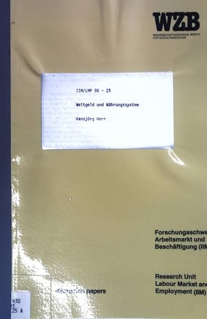 Bild des Verkufers fr Weltgeld und Whrungssystem; WZB discussion paper IIM/LMP 86-25 zum Verkauf von books4less (Versandantiquariat Petra Gros GmbH & Co. KG)