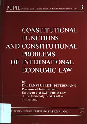 Seller image for Constitutional Functions And Constitutional Problems Of International Economic Law. PUPIL Vol. 3; for sale by books4less (Versandantiquariat Petra Gros GmbH & Co. KG)