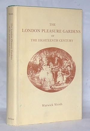 Imagen del vendedor de The London Pleasure Gardens of The Eighteenth Century a la venta por James Hulme Books