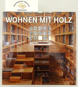 Wohnen mit Holz. Living with wood Le Bois - Architecture, Intérieurs et Design. Leven met Hout. A...