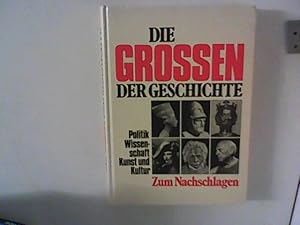 Bild des Verkufers fr Die Grossen der Geschichte. Politik, Wissenschaft, Kunst und Kultur. Zum Nachschlagen zum Verkauf von ANTIQUARIAT FRDEBUCH Inh.Michael Simon