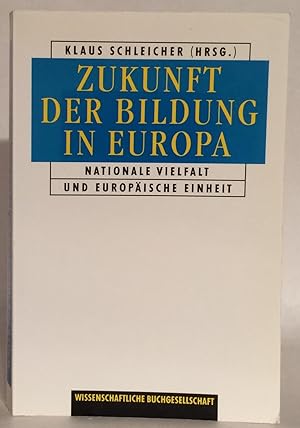 Seller image for Zukunft der Bildung in Europa. Nationale Vielfalt und europische Einheit. for sale by Thomas Dorn, ABAA