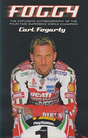 Seller image for FOGGY - THE EXPLOSIVE AUTOBIOGRAPHY OF THE FOUR-TIME SUPERBIKE WORLD CHAMPION for sale by Sportspages