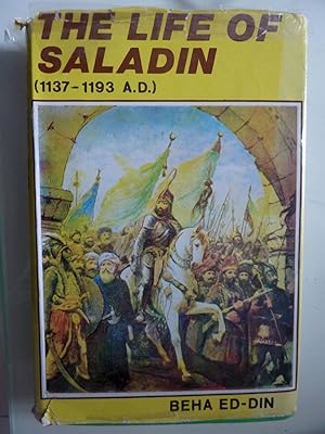 THE LIFE OF SALADIN ( 1137 - 1193 A.D. ) SALADIN OR WHAT BEFELL SULTAN YUSUF ( SALAH ED DIN )