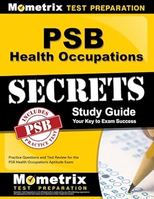 Seller image for PSB Health Occupations Secrets : Your Key to Exam Success: Practice Questions and Test Review for the PSB Health Occupations Aptitude Examination for sale by GreatBookPrices