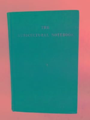 Seller image for The agricultural notebook: facts and figures for farmers, students and all engaged or interested in farming for sale by Cotswold Internet Books