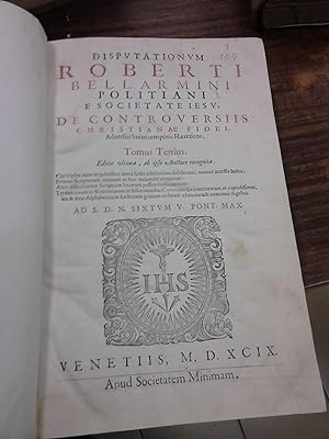 DISPVTATIONVM Roberti BELLARMINI. DE CONTROVERSIIS CHRISTIANAE fidei, adverfus huius Hereticos. T...