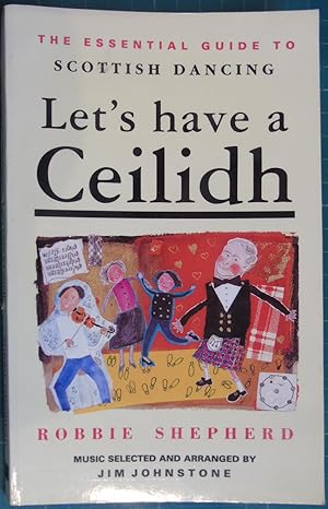 Imagen del vendedor de The Essential Guide to Scottish Dancing: Let's Have a Ceilidh a la venta por Hanselled Books
