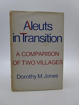 Aleuts in Transition: A Comparison of Two Villages (Signed First Edition)