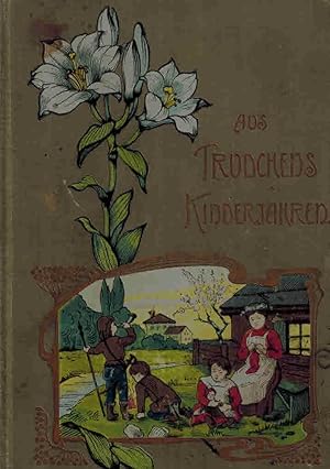 Seller image for Aus Trudchens Kinderjahren. Groen und kleinen Kindern erzhlt. for sale by Dobben-Antiquariat Dr. Volker Wendt