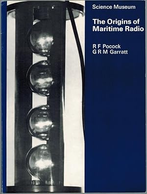 Seller image for The Origins of Maritime Radio. The story of the introduction of Wireless Telegraphy in the Royal Navy between 1896 and 1900. [= A Science Museum Survey]. for sale by Antiquariat Fluck