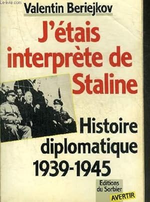 Seller image for J'ETAIS INTERPRETE DE STALINE - HISTOIRE DIPLOMATIQUE 1939-1945 - COLLECTION AVERTIR. for sale by Le-Livre