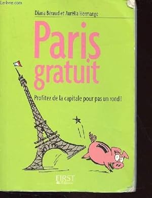 Seller image for PARIS GRATUIT - PROFITEZ DE LA CAPITALE POUR PAS UN ROND for sale by Le-Livre