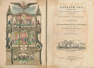 The English Spy: An Original Work, Characteristic, Satirical and Humorous. Comprising Scenes and ...