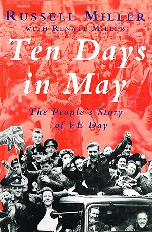 Ten Days In May : The People's Story Of VE Day :