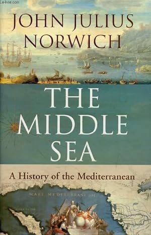 Bild des Verkufers fr THE MIDDLE SEA, A History of the Mediterranean zum Verkauf von Le-Livre