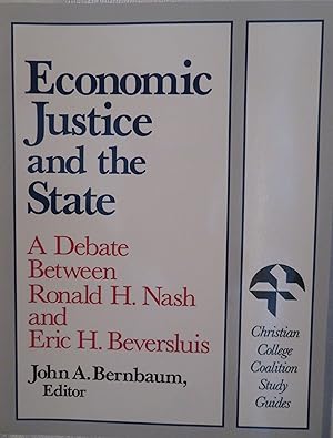 Economic Justice and the State: A Debate Between Ronald H. Nash and Eric H. Beversluis (Christian...