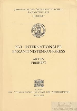 Seller image for XVI. internationaler Byzantinistenkongress Akten I. Teil: Hauptreferate / Beiheft: Meldungen zu den Plenarsitzungen 1-3 for sale by Leipziger Antiquariat