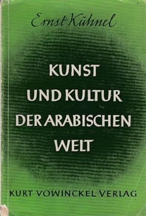 Kunst und Kultur der arabischen Welt. Unter Mitwirkung von Reinhard Hübner. Herausgegeben von Han...