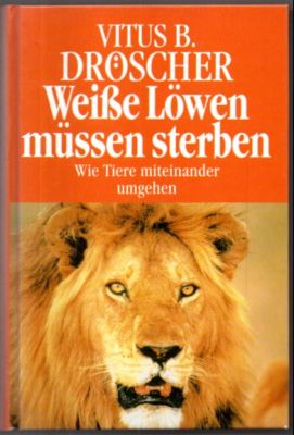 Weiße Löwen müssen sterben. Wie Tiere miteinander umgehen.