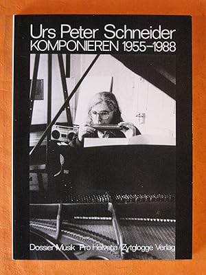 Urs Peter Schneider: Komponieren 1955-1988