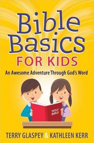 Bible Basics for Kids : an Awesome Adventure Through God's Word