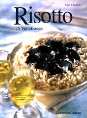 Risotto : 75 Variationen. Toni Vianello. Fotogr. Jean-François Rivière. Food-Stylistin Sylvie Ban...