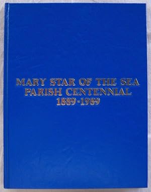 Seller image for MARY STAR OF THE SEA PARISH CENTENNIAL, 1889-1989 for sale by Champ & Mabel Collectibles