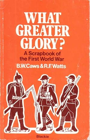 Bild des Verkufers fr What Greater Glory? A Scrapbook of the First World War. zum Verkauf von Adelaide Booksellers