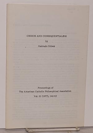 Immagine del venditore per Choice and Consequentialism; [offprint from] Proceedings of The American Catholic Philosophical Association, Vol. 51 venduto da Bolerium Books Inc.