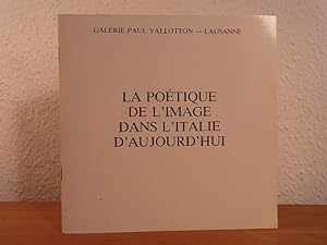 Seller image for La potique de l'image dans l'Italie d'aujour'hui. Exposition au la Galerie Paul Vallotton, Lausanne, du 28 septembre au 5 octobre 1985 for sale by Antiquariat Weber