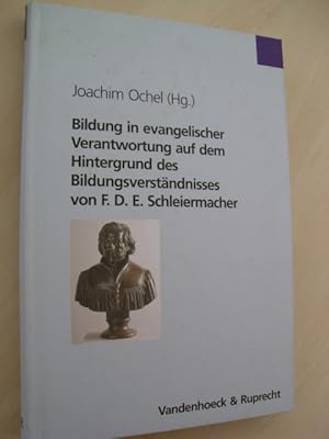 Bildung in evangelischer Verantwortung auf dem Hintergrund des Bildungsverständnisses von F. D. E...