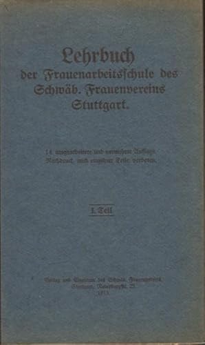 Lehrbuch der Frauenarbeitsschule des Schwäb. Frauenvereins Stuttgart. 1. Teil.