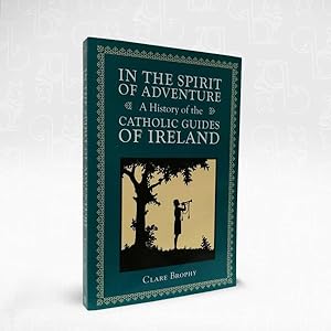In The Spirit of Adventure: A History of The Catholic Guides of Ireland