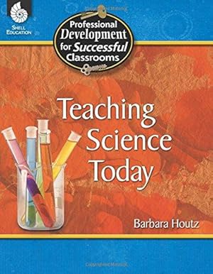 Seller image for Teaching Science Today (Professional Development for Successful Classrooms) for sale by Devils in the Detail Ltd