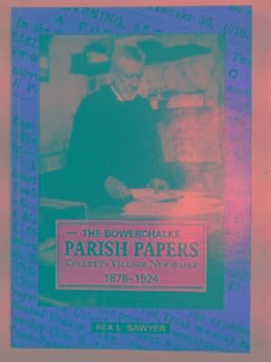 Imagen del vendedor de The Bowerchalke Parish papers: Collett's Village Newspaper, 1878-1924 a la venta por Cotswold Internet Books