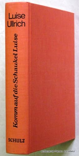 Komm auf die Schaukel Luise. Balance eines Lebens. Percha, Schulz, 1973. 350 S. Or.-Lwd. (ISBN 37...