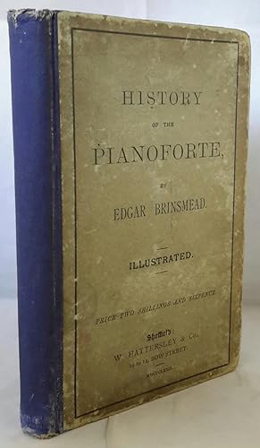 Imagen del vendedor de The History of the Pianoforte. With An Account of The Theory Of Sound & Also Of The Music And Musical Instruments Of The Ancients. a la venta por Addyman Books