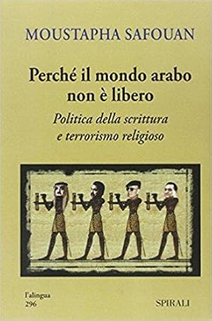 Perché il mondo arabo non è libero. Politica della scrittura e terrorismo religioso