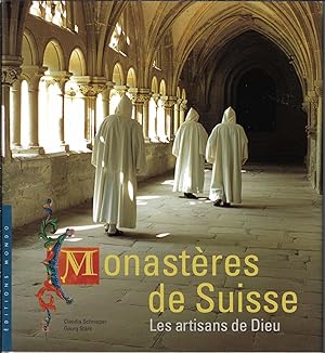 Monastères de Suisse. Les artisans de Dieu