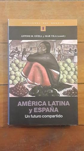 Imagen del vendedor de Amrica latina y Espaa. Un futuro compartido a la venta por Llibreria Fnix