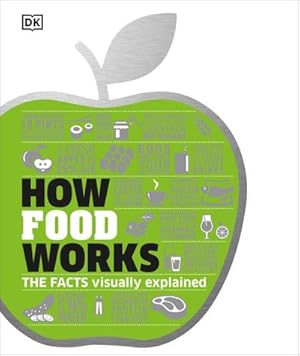 Bild des Verkufers fr How Food Works : The Facts Visually Explained zum Verkauf von AHA-BUCH GmbH